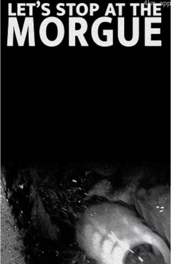 Let's Stop at the Morgue