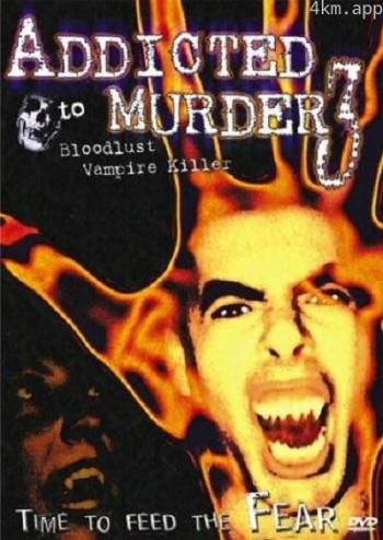 Addicted to Murder 3: Blood Lust