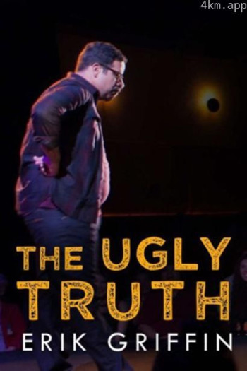 Erik Griffin： The Ugly Truth