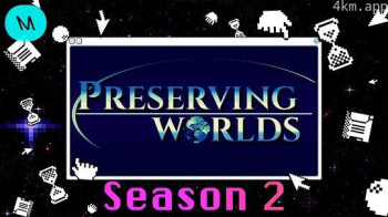 Preserving Worlds Season 2