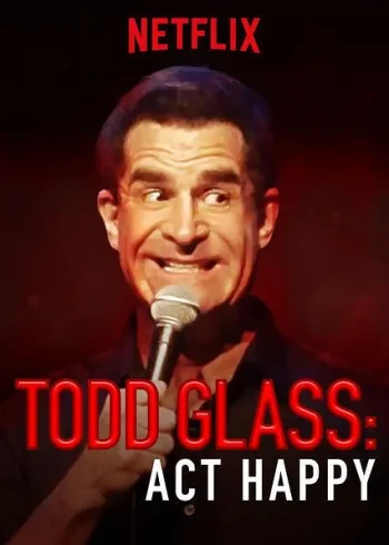 Todd Glass： Act Happy